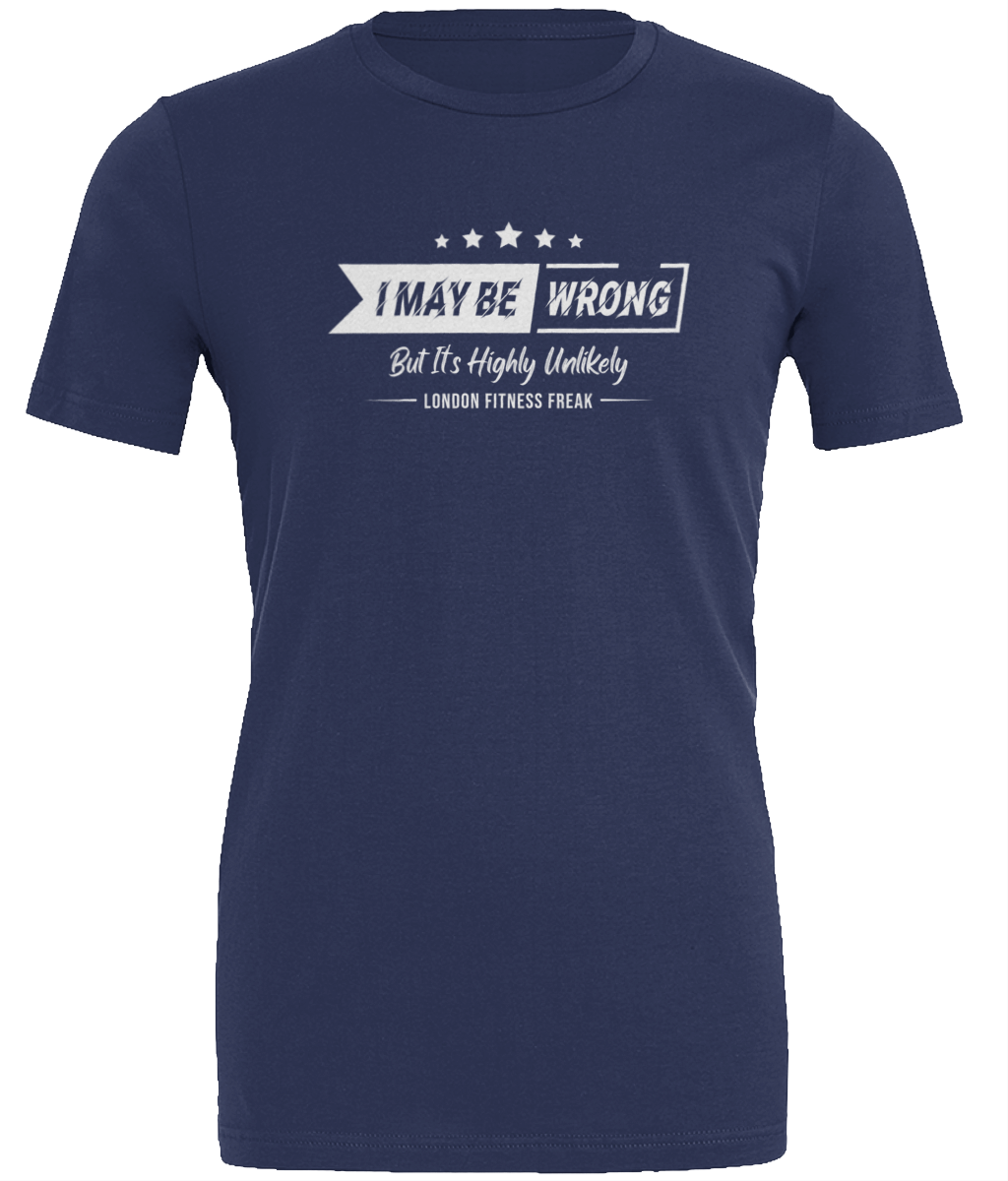 Slogan I May Be Wrong T Shirt - White