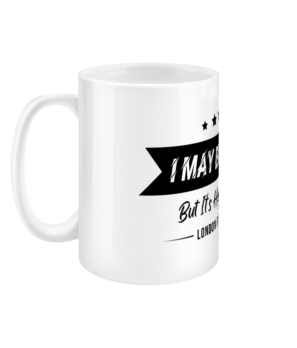 I May Be Wrong Mug 15oz
