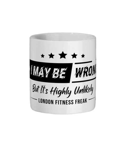 I May Be Wrong Mug 11oz