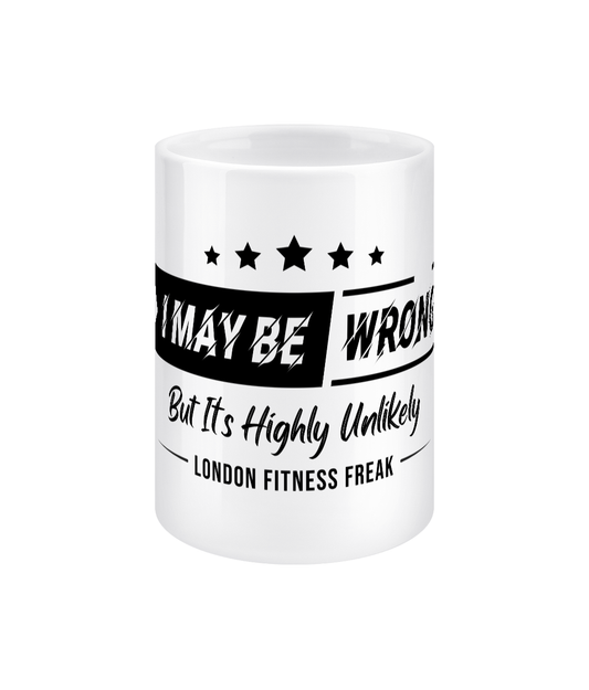 I May Be Wrong Mug 15oz