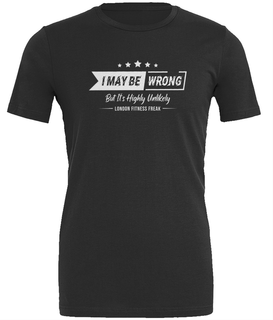 Slogan I May Be Wrong T Shirt - White